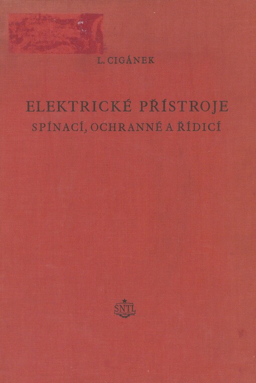 Elektrické přístroje spínací, ochranné a řídicí: působení, provedení, navrhování : celost. vysokoškolská učebnice : Určeno pro studující vys. škol techn. a konstruktérům elektrických přístrojů