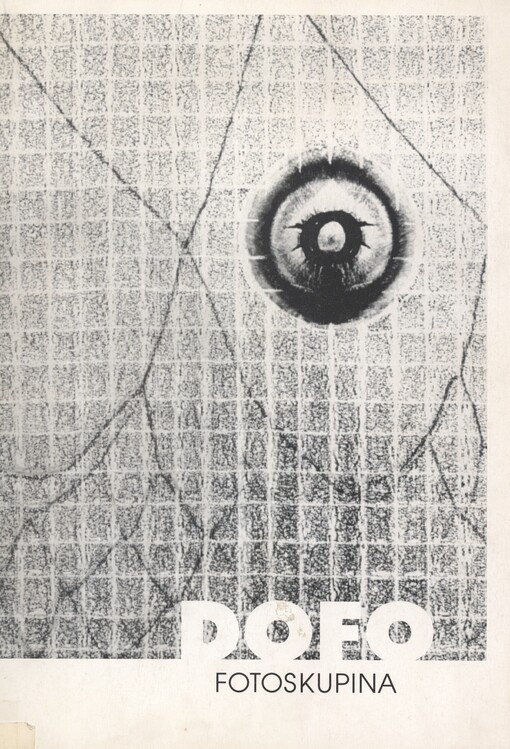 Fotoskupina DOFO: fotografie z let 1958 - 1975 : [katalog výstavy], Brno 27. 4. - 8. 5. 1995, Olomouc 23. 11. 1995 - 7. 1. 1996
