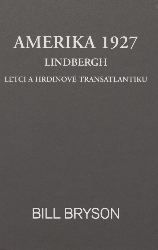 Amerika 1927: Lindbergh : letci a hrdinové transatlantiku