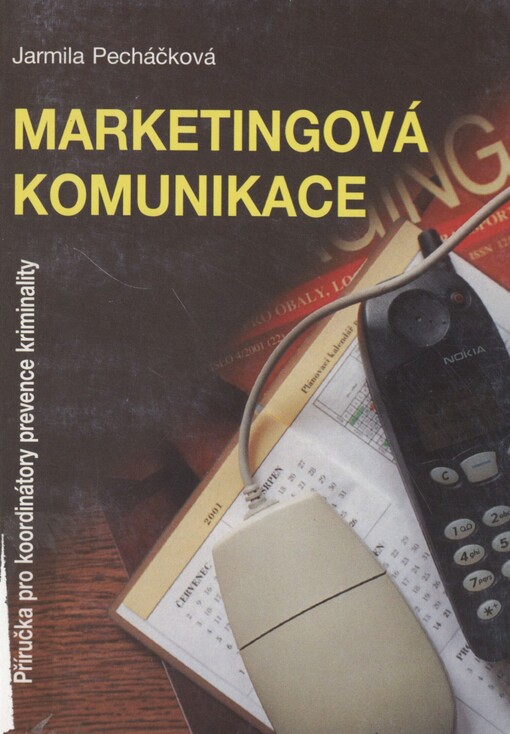 Marketingová komunikace: metodika komunikačních aktivit na podporu realizace projektů prevence kriminality na místní úrovni s použitím principů markentingové komunikace