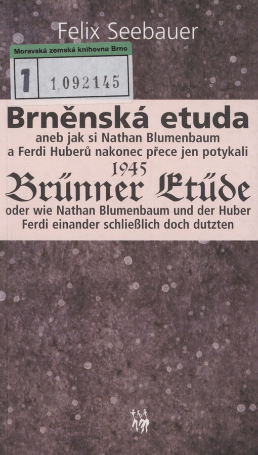 Brněnská etuda 1945, aneb, Jak si Nathan Blumenbaum a Ferdi Huberů nakonec přece jen potykali