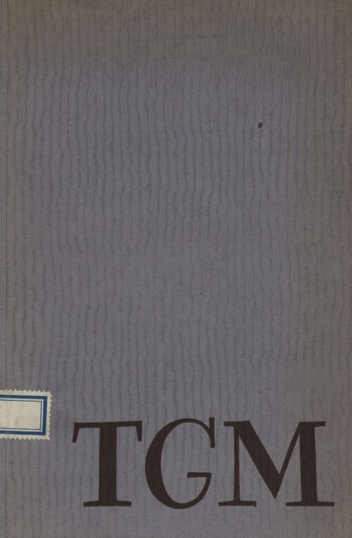 TGM: Já chci být i já po smrti : Životní a duchovní profil T.G. Masaryka