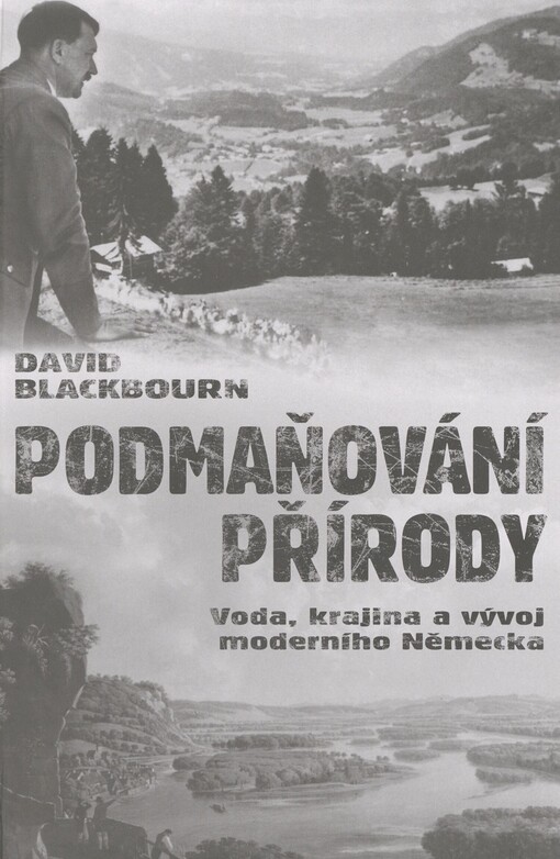 Podmaňování přírody: voda, krajina a vytváření moderního Německa