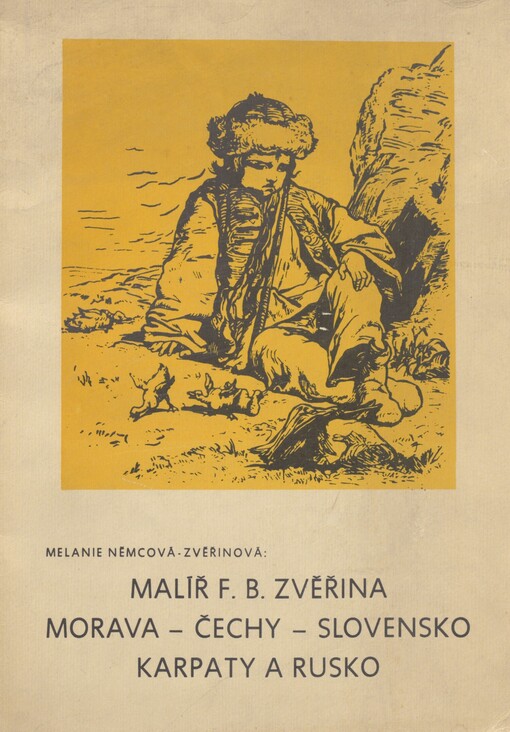 Malíř F.B. Zvěřina: Morava - Čechy - Slovensko - Karpaty a Rusko