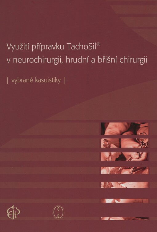 Využití přípravku TachoSil v neurochirurgii, hrudní a břišní chirurgii: vybrané kasuistiky