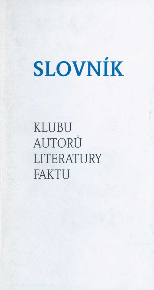 Slovník autorů literatury faktu: členů českého a slovenského Klubu autorů literatury faktu