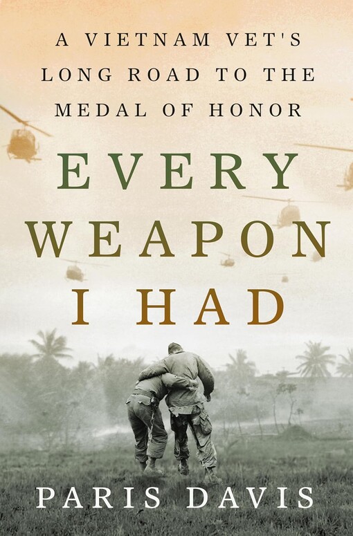 Every weapon I had : a Vietnam vet’s long road to the medal of honour