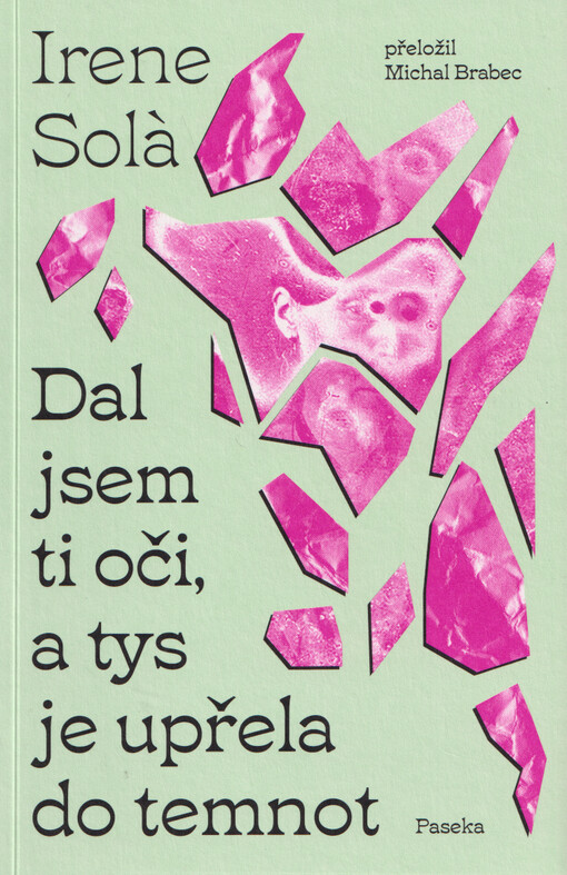 Dal jsem ti oči, a tys je upřela do temnot