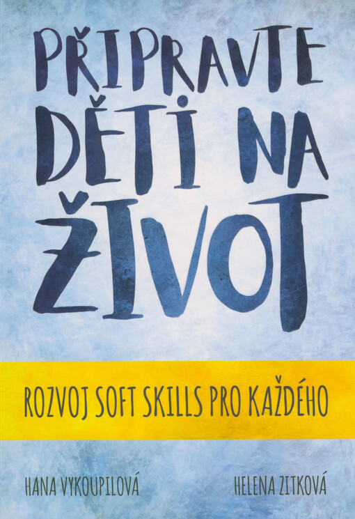 Připravte děti na život : rozvoj soft skills pro každého