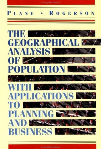 The Geographical Analysis of Population: With Applications to Planning and Business