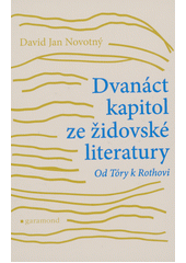 Dvanáct kapitol ze židovské literatury : od Tóry k Rothovi  (odkaz v elektronickém katalogu)