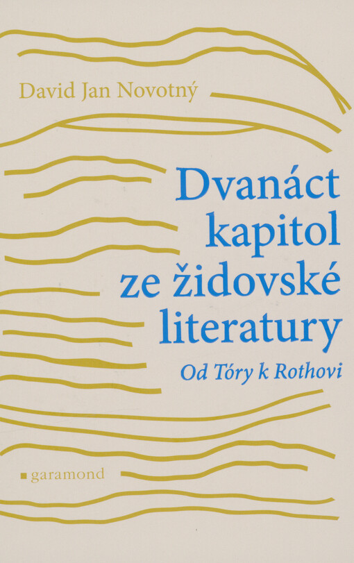 Dvanáct kapitol ze židovské literatury : od Tóry k Rothovi