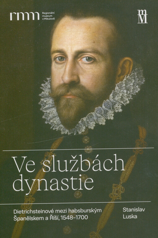 Ve službách dynastie : Dietrichsteinové mezi habsburským Španělskem a Říší, 1548-1700