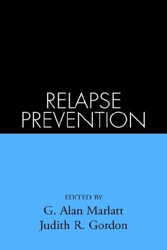 Relapse Prevention: Maintenance Strategies in the Treatment of Addictive Behaviors