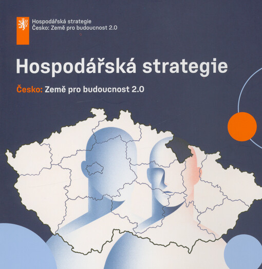 Hospodářská strategie : Česko - Země pro budoucnost 2.0
