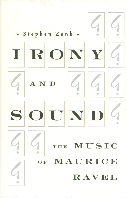Irony and sound : the music of Maurice Ravel