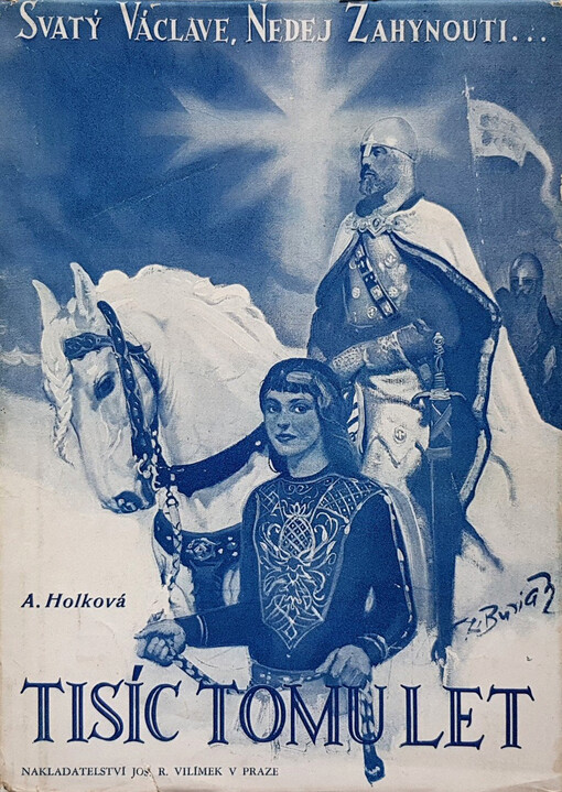 Tisíc tomu let : svatý Václave, nedej zahynouti ...