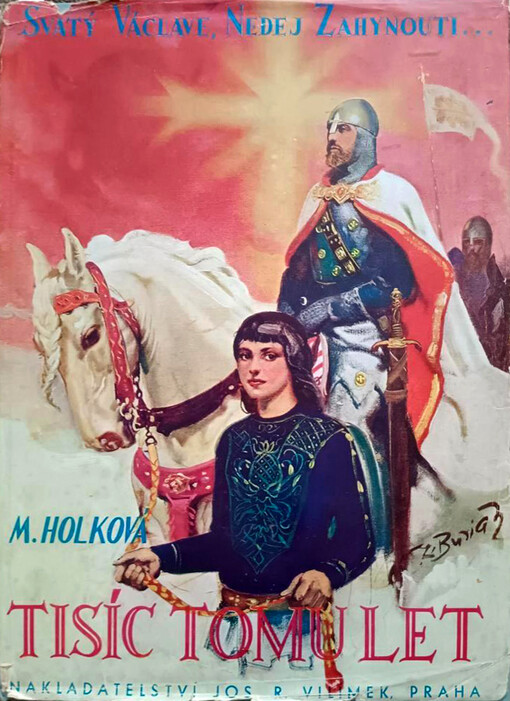 Tisíc tomu let : svatý Václave, nedej zahynouti ...