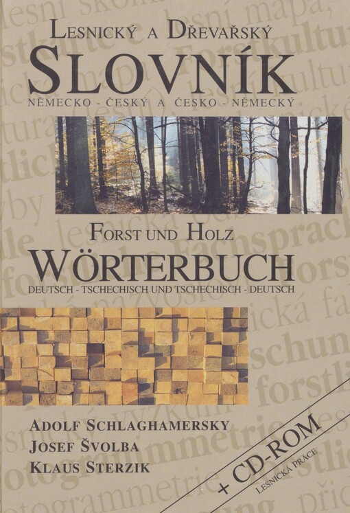 Lesnický a dřevařský slovník německo-český a česko-německý =: Forst und Holz Wörterbuch deutsch-tschechisch und tschechisch-deutsch