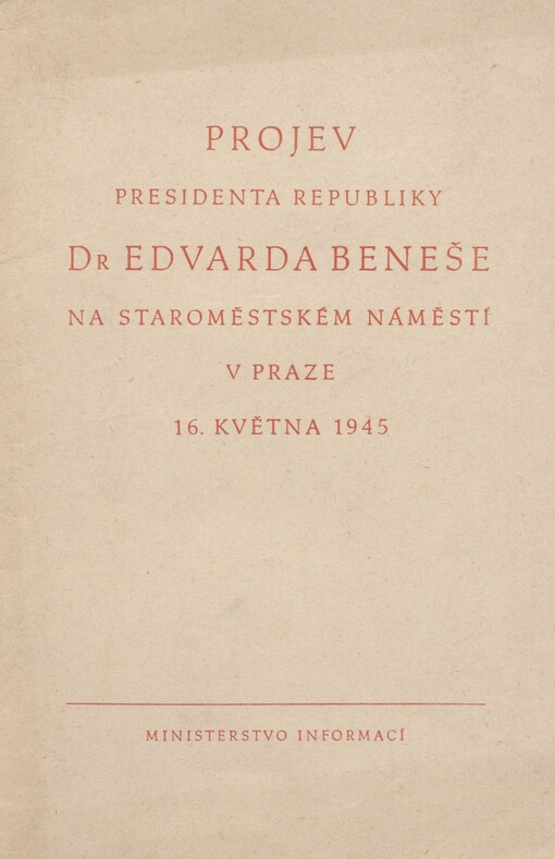 Projev presidenta republiky Dr. Edvarda Beneše na Staroměstském náměstí v Praze 16. května 1945