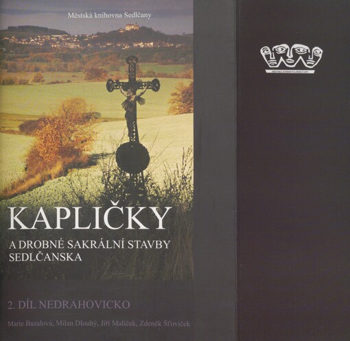 Kapličky a drobné sakrální stavby Sedlčanska. 2. díl. Nedrahovicko