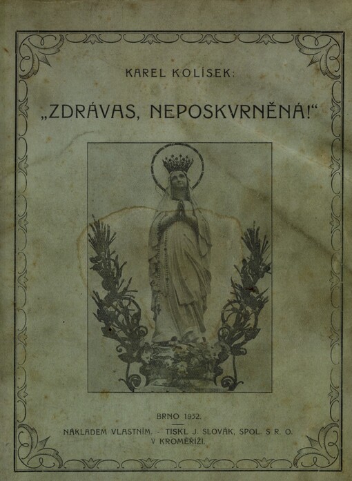 Zdrávas, Neposkvrněná!: vzpomínky na XI. národní pouť do Lurd 1931 a na duch. vůdce Msgra. Dra. Aloise Kolíska