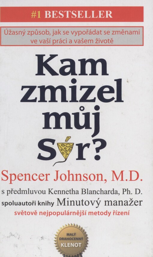 Kam zmizel můj sýr?: úžasný způsob jak se vypořádat se změnami ve vaší práci a vašem životě