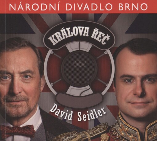 David Seidler (1937), Králova řeč =: David Seidler (1937), The king's speach : [česká premiéra 15. března 2013 v Mahenově divadle