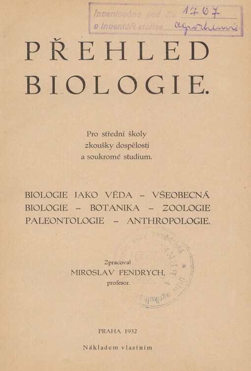 Přehled biologie: pro střední školy, zkoušky dospělosti a soukromé studium : biologie jako věda - všeobecná biologie - botanika - zoologie - paleontologie - anthropologie