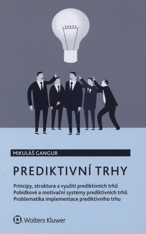 Prediktivní trhy: principy, struktura a využití prediktivních trhů : pobídkové a motivační systémy prediktivních trhů : problematika implementace prediktivního trhu