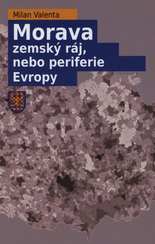 Morava: zemský ráj, nebo periferie Evropy