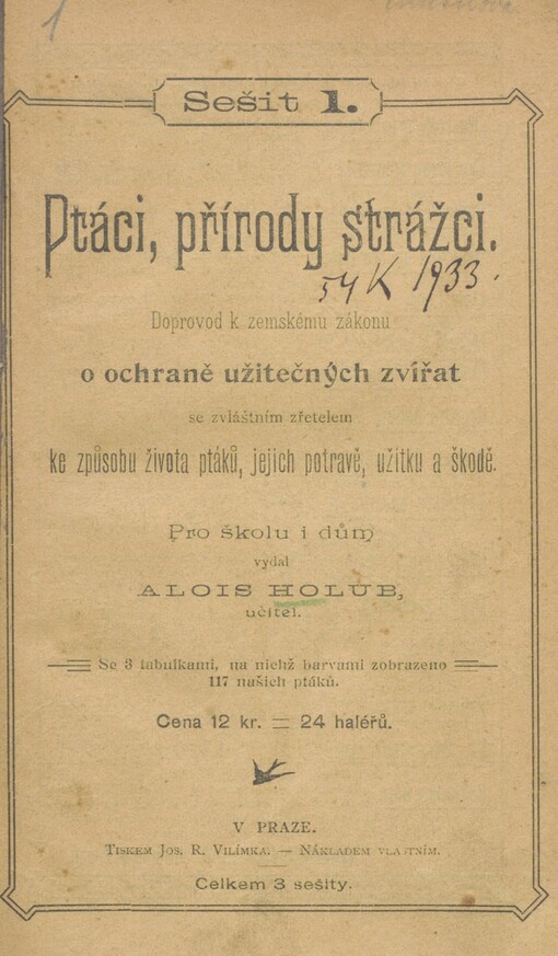 Ptáci, přírody strážci: doprovod k zemskému zákonu o ochraně užitečných zvířat se zvláštním zřetelem ke způsobu života ptáků, jejich potravě, užitku a škodě. [Seš. 1]