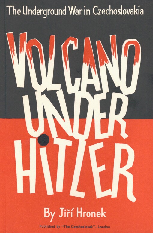 Volcano under Hitler: the underground war in Czechoslovakia