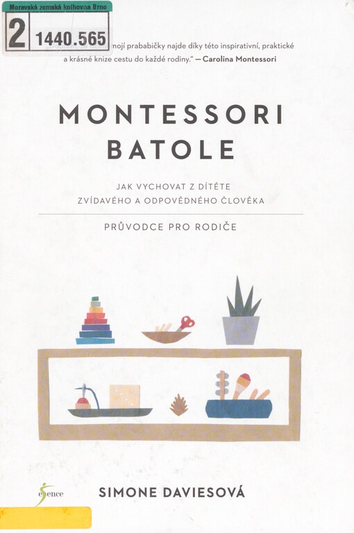 Montessori batole: jak vychovat z dítěte zvídavého a odpovědného člověka : průvodce pro rodiče