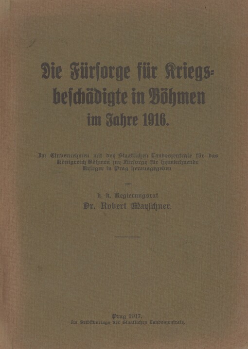 Bericht über die Tätigkeit der Staatlichen Landeszentrale für das Königreich Böhmen zur Fürsorge für heimkehrende Krieger im Jahre 1916