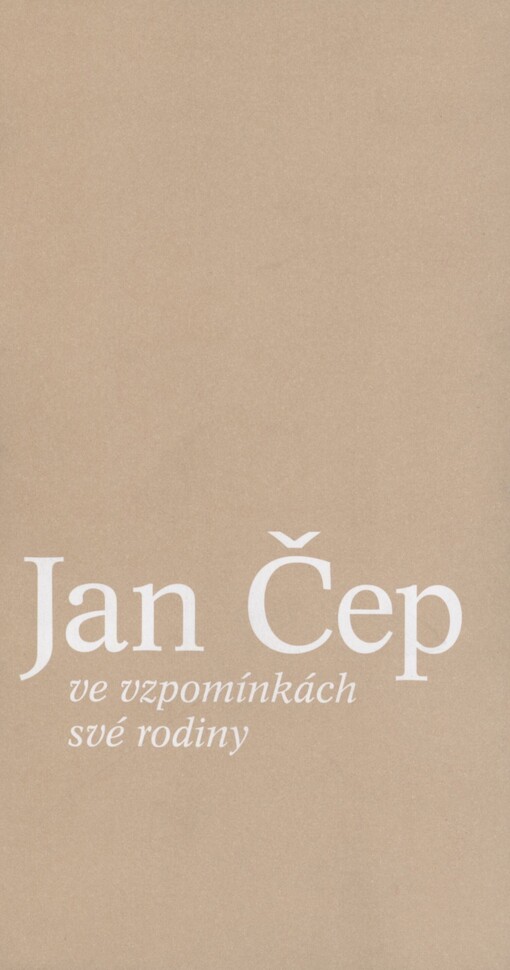 Jan Čep ve vzpomínkách své rodiny
