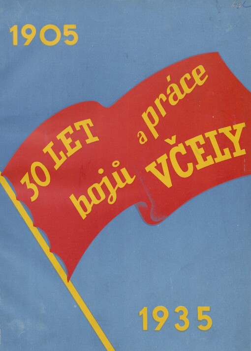 30 let bojů a práce Včely: [1905-1935] : zprávy za třicátý jubilejní rok činnosti 1935