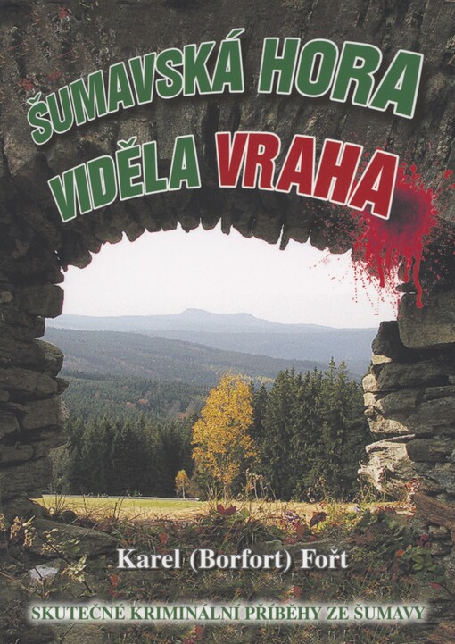 Šumavská hora viděla vraha: skutečné kriminální příběhy nejen ze Šumavy
