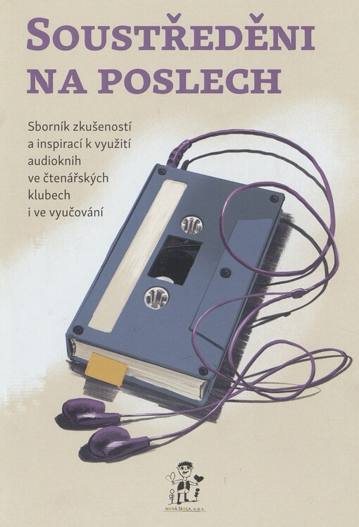 Soustředěni na poslech: sborník zkušeností a inspirací k využití audioknih ve čtenářských klubech i ve vyučování