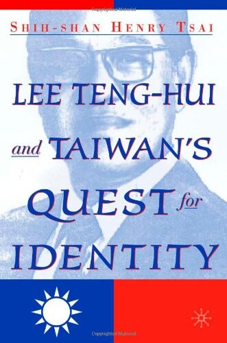 Lee Teng-Hui and Taiwan's Quest for Identity