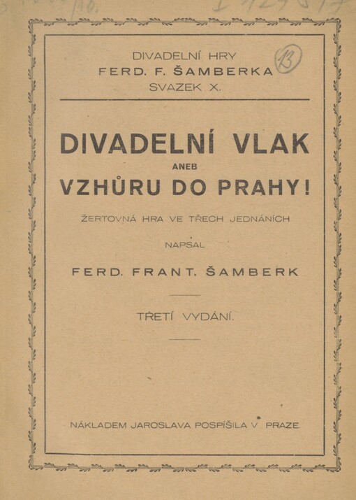 Divadelní vlak, aneb, Vzhůru do Prahy!: žertovná hra ve třech jednáních