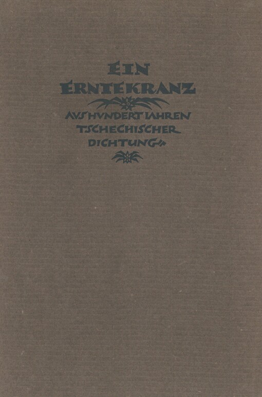 Ein Erntekranz aus hundert Jahren tschechischer Dichtung