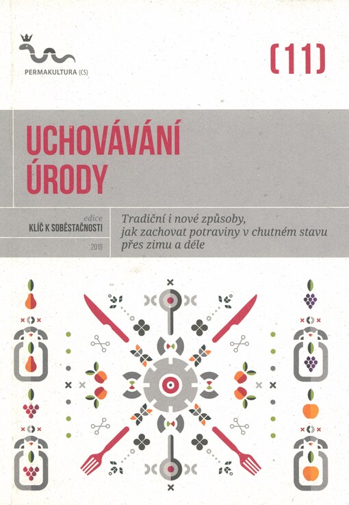 Uchovávání úrody: tradiční i nové způsoby, jak zachovat potraviny v chutném stavu přes zimu i déle