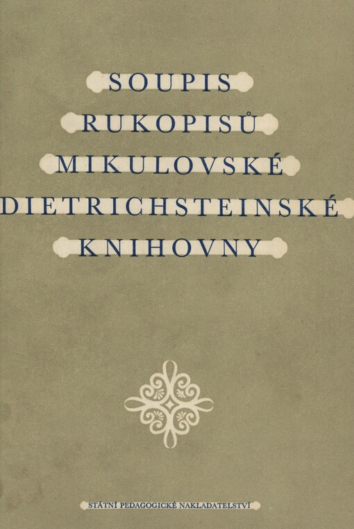Soupis rukopisů mikulovské dietrichsteinské knihovny =: Catalogus codicum manu scriptorum Bibliothecae Dietrichsteinianae Nocolspurgensis