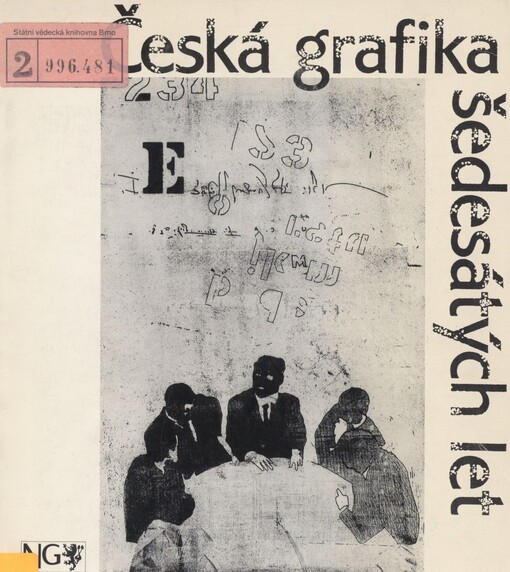 Česká grafika šedesátých let: Kat. výstavy : Národní galerie v Praze Sbírka grafiky, Palác Kinských : od 20. ledna do 27. února 1994