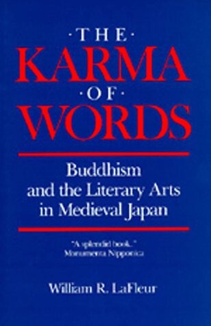 The Karma of Words : Buddhism and the literary arts im medieval Japan