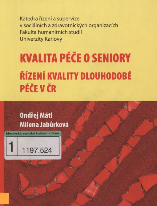Kvalita péče o seniory: řízení kvality dlouhodobé péče v ČR : [výstupy z aplikovaného výzkumu]