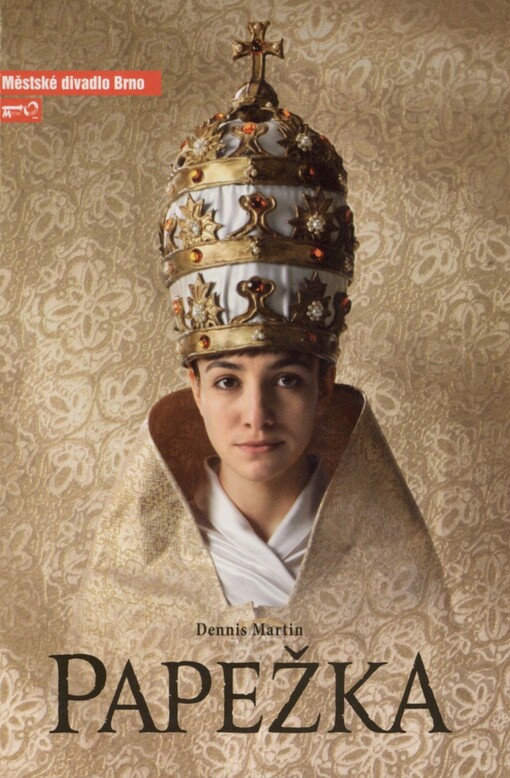 Dennis Martin, Papežka: šestá inscenace šedesáté sedmé sezony 2011/2012 : premiéra 4. února 2012 na Hudební scéně : Městské divadlo Brno