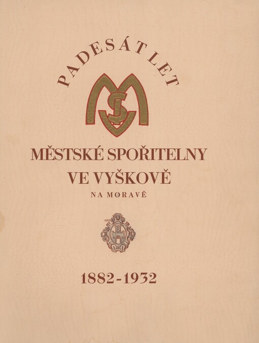 Padesát let městské spořitelny ve Vyškově na Moravě: 1882-1932