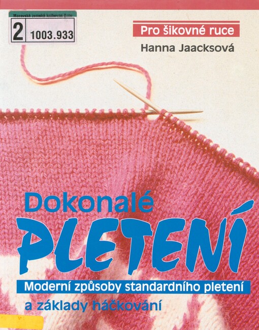 Dokonalé pletení: moderní způsoby standardního pletení a základy háčkování